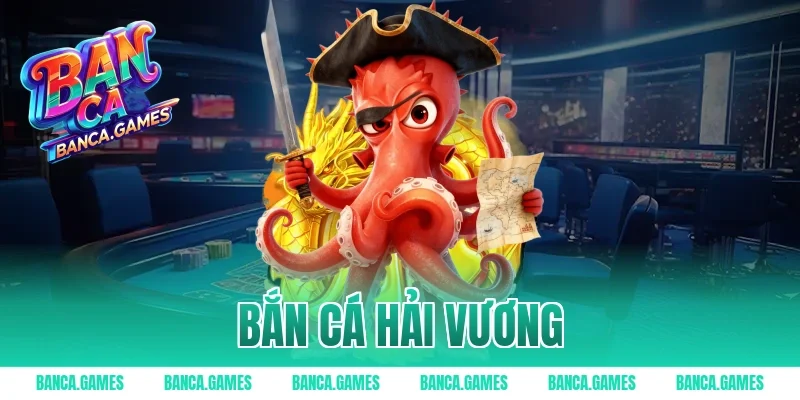 bắn cá hải vương
