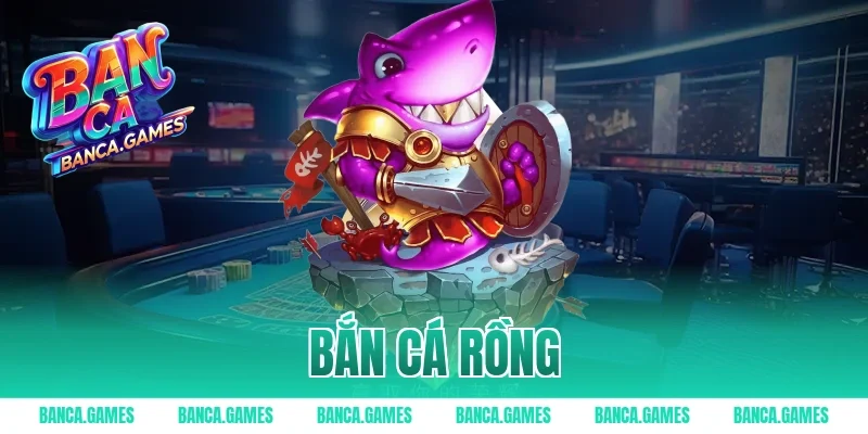 bắn cá rồng