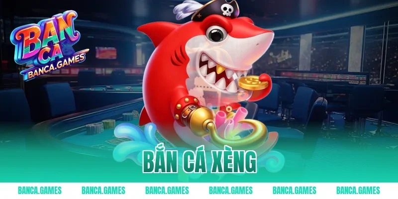 bắn cá xèng