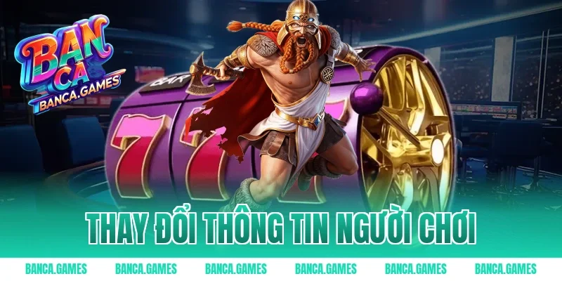 Thay đổi thông tin người chơi